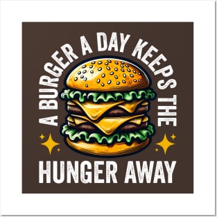 A Burger A Day Keeps The Hunger Away Funny Posters and Art